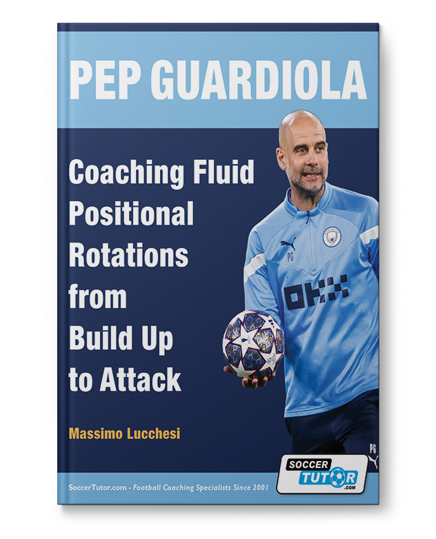 Pep Guardiola - Coaching Fluid Positional Rotations from Build Up to Attack (Book)